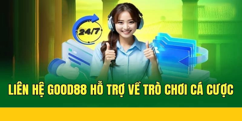 Giới thiệu về các kênh liên lạc tại GOOD88