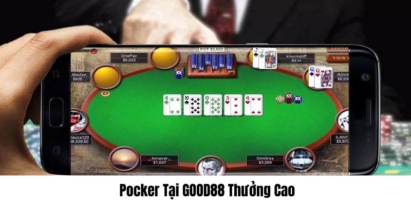 GOOD88 là nhà cái cung cấp Pocker thưởng hấp dẫn