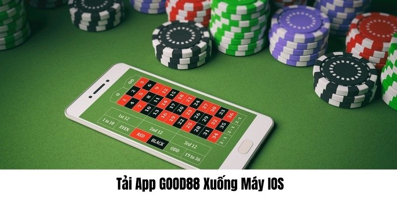 Bạn tải app GOOD88 về máy IOS