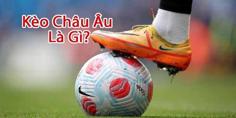 Kèo châu Âu được đông đảo người chơi tham gia